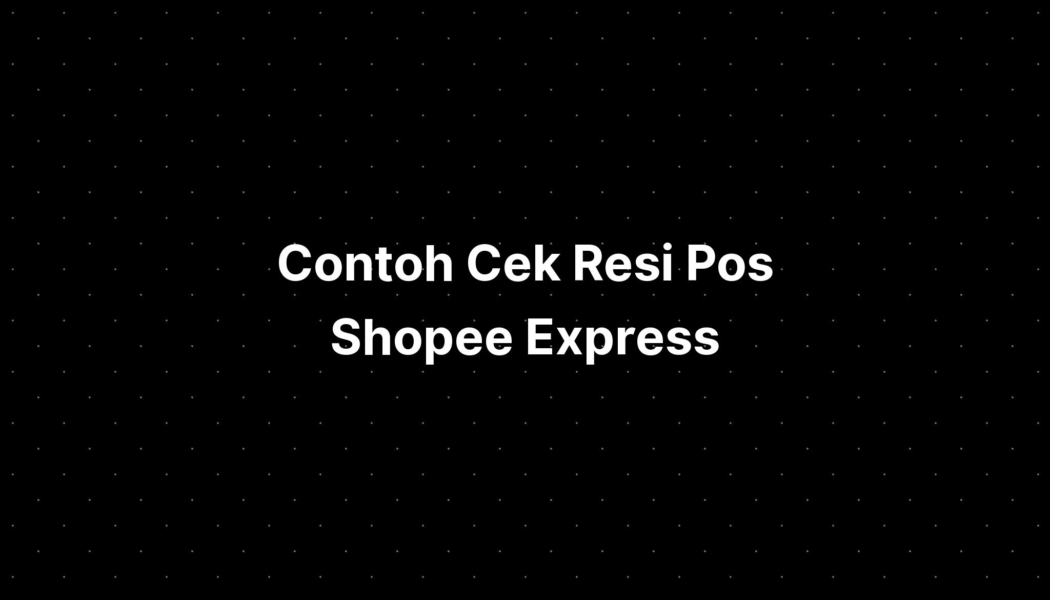 Contoh Cek Resi Pos Shopee Express Imagesee